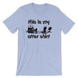 This Is My Otter Shirt T-Shirt (Unisex)