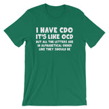 I Have CDO T-Shirt (Unisex)