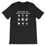 Back In My Day We Had Nine Planets T-Shirt (Unisex)