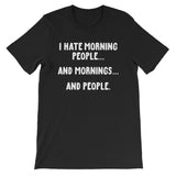 I Hate Morning People T-Shirt (Unisex)