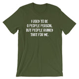 I Used To Be A People Person T-Shirt (Unisex)