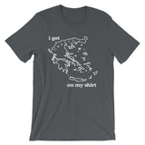 I Got Greece On My Shirt T-Shirt (Unisex)