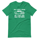 Yes, I Have A Truck (No, I Will Not Help You Move) T-Shirt (Unisex)