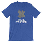 There, It's Fixed T-Shirt (Unisex)