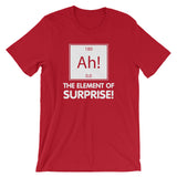 Ah! The Element Of Surprise T-Shirt (Unisex)