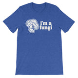 I'm A Fungi T-Shirt (Unisex)