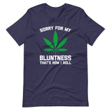 Sorry For My Bluntness (That's How I Roll) T-Shirt (Unisex)