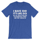 I Have CDO T-Shirt (Unisex)
