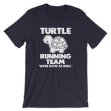 Turtle Running Team (We're Slow As Shell) T-Shirt (Unisex)