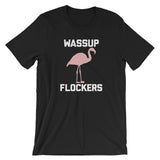 Wassup Flockers T-Shirt (Unisex)