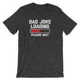 Dad Joke Loading T-Shirt (Unisex)