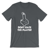Don't Hate The Player T-Shirt (Unisex)