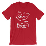 I'm Hungary For Turkey T-Shirt (Unisex)