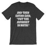 And Then Satan Said Put The Alphabet In Math T-Shirt (Unisex)