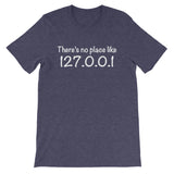 There's No Place Like Home (127.0.0.1) T-Shirt (Unisex)
