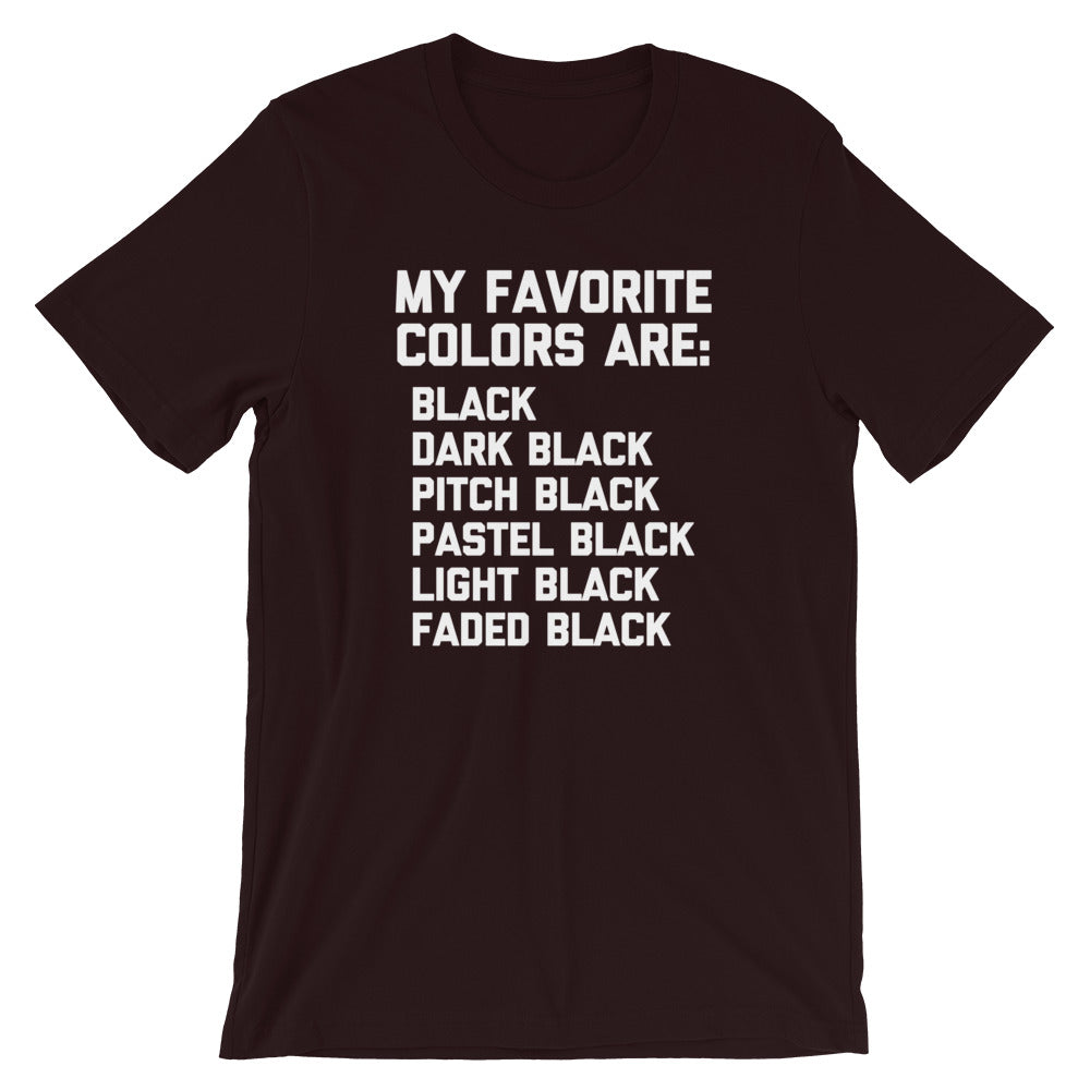 My Favorite Colors Are Black T-Shirt (Unisex)