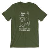 I Love Cats But I Can't Eat A Whole One T-Shirt (Unisex)