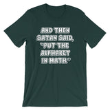 And Then Satan Said Put The Alphabet In Math T-Shirt (Unisex)