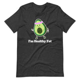 I'm Healthy Fat (Avocado) T-Shirt (Unisex)