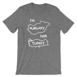 I'm Hungary For Turkey T-Shirt (Unisex)