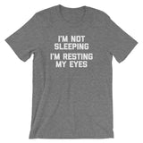 I'm Not Sleeping, I'm Resting My Eyes T-Shirt (Unisex)