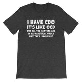 I Have CDO T-Shirt (Unisex)