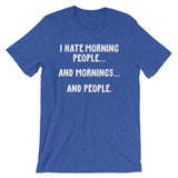 I Hate Morning People T-Shirt (Unisex)