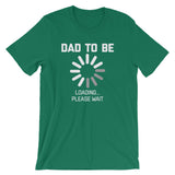 Dad To Be Loading T-Shirt (Unisex)