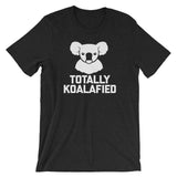 Totally Koalafied T-Shirt (Unisex)