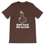 Don't Hate The Player T-Shirt (Unisex)
