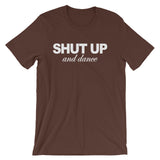 Shut Up & Dance T-Shirt (Unisex)