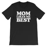 Mom Likes Me Best T-Shirt (Unisex)