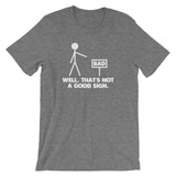 Well, That's Not A Good Sign T-Shirt (Unisex)