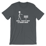 Well, That's Not A Good Sign T-Shirt (Unisex)