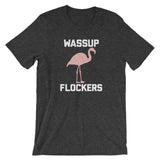 Wassup Flockers T-Shirt (Unisex)