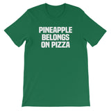 Pineapple Belongs On Pizza T-Shirt (Unisex)