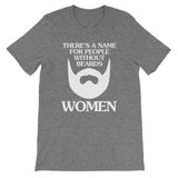 There's A Name For People Without Beards (Women) T-Shirt (Unisex)
