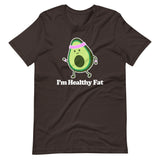 I'm Healthy Fat (Avocado) T-Shirt (Unisex)