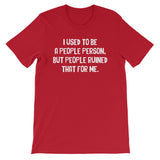 I Used To Be A People Person T-Shirt (Unisex)