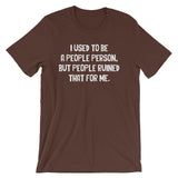 I Used To Be A People Person T-Shirt (Unisex)