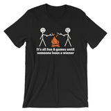 It's All Fun & Games Until Someone Loses A Wiener T-Shirt (Unisex)