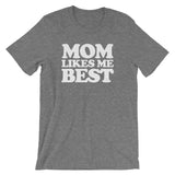Mom Likes Me Best T-Shirt (Unisex)