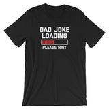 Dad Joke Loading T-Shirt (Unisex)