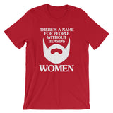 There's A Name For People Without Beards (Women) T-Shirt (Unisex)