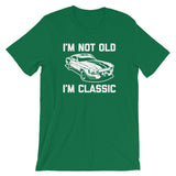I'm Not Old, I'm Classic T-Shirt (Unisex)