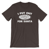 I Put Out For Santa T-Shirt (Unisex)