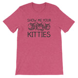 Show Me Your Kitties T-Shirt (Unisex)