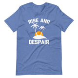 Rise & Despair T-Shirt (Unisex)