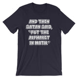 And Then Satan Said Put The Alphabet In Math T-Shirt (Unisex)