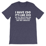 I Have CDO T-Shirt (Unisex)